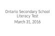 Ontario Secondary School Literacy Test March 31, 2016.