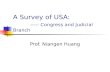 A Survey of USA: ----- Congress and Judicial Branch Prof. Niangen Huang.