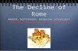 The Decline of Rome Wealth, Selfishness, Excessive Lifestyles? Is America following in its footsteps today? Wealth, Selfishness, Excessive Lifestyles?