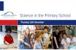 Science in the Primary School Thursday 12th November.