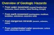 Overview of Geologic Hazards From water movement (coastal flooding from hurricanes, beach erosion, inland flooding, drought) From earth movement (earthquakes,
