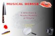 MUSICAL DEMISE A Who Dunn It Murder Mystery at Enigma By: Frances Thrailkill, Raul Gracia, Edna Miranda.