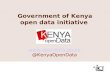 Government of Kenya open data initiative  @KenyaOpenData.