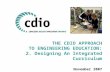 THE CDIO APPROACH TO ENGINEERING EDUCATION: 2. Designing An Integrated Curriculum November 2007.