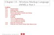 2001 Prentice Hall, Inc. All rights reserved. 1 Chapter 13 - Wireless Markup Language (WML): Part I Outline 13.1 Introduction 13.2 Editing WML 13.3 First.