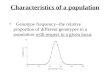 Characteristics of a population Genotype frequency--the relative proportion of different genotypes in a population with respect to a given locus.