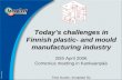 Today’s challenges in Finnish plastic- and mould manufacturing industry 20th April 2006 Comenius meeting in Kankaanpää Timo Nuotio, Innoplast Oy.