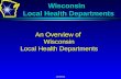 12/22/2015 Wisconsin Local Health Departments An Overview of Wisconsin Local Health Departments.