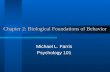Chapter 2: Biological Foundations of Behavior Michael L. Farris Psychology 101.