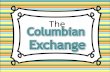 The. Columbian Exchange When explorers created contacted between Europe & the Americas, the interaction with Native Americans led to BIG cultural changes.