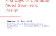 First Days of Computer Aided Geometric Design Robert E. Barnhill Rich Riesenfeld & Elaine Cohen Career Celebration University of Utah, October, 2015.