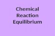 Chemical Reaction Equilibrium. A Combination of Theories Chemical reaction equilibrium combines ideas from atomic theory, kinetic molecular theory, collision.