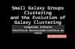 Small Galaxy Groups Clustering and the Evolution of Galaxy Clustering Leopoldo Infante Pontificia Universidad Católica de Chile Bonn, June 2005.