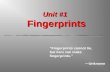 Unit #1 Fingerprints “Fingerprints cannot lie, but liars can make fingerprints.” —Unknown.