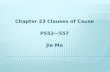 Chapter 23 Clauses of Cause P552—557 Jie Ma BrainStorming: What is clauses of cause?  Clauses of cause answers “why” question.  Eg: I got up early.
