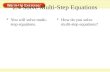 2.4 Solve Multi-Step Equations You will solve multi- step equations. How do you solve multi-step equations?