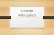 Christian Anthropology. There are nine principles that define Christian Anthropology.