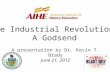 The Industrial Revolution: A Godsend A presentation by Dr. Kevin T. Brady June 21, 2012.