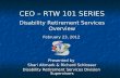CEO – RTW 101 SERIES Disability Retirement Services Overview February 23, 2012 Presented by Shari Altmark & Richard Schlosser Disability Retirement Services.