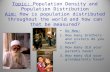 Topic: Population Density and Population Distribution Aim: How is population distributed throughout the world and how can that be measured? Do Now: 1.How.