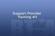 Support Provider Training #2. Logistics Support Provider Website Google Spreadsheet State Consent Form Support Provider Feedback Results.