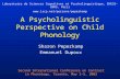 A Psycholinguistic Perspective on Child Phonology Sharon Peperkamp Emmanuel Dupoux Laboratoire de Sciences Cognitives et Psycholinguistique, EHESS-CNRS,