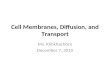 Cell Membranes, Diffusion, and Transport Ms. Klinkhachorn December 7, 2010.
