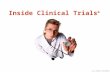 Inside Clinical Trials ® ALL RIGHTS RESERVED. What is a clinical trial? ALL RIGHTS RESERVED.