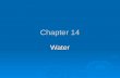 Chapter 14 Water. WATER’S IMPORTANCE, AVAILABILITY, AND RENEWAL  covers 71% of the Earth’s surface  regulates Earth’s climate  dilutes wastes  sculpts.