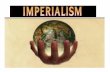 New Imperialism “NEW” IMPERIALISM Beginning circa 1875 Renewed race for colonies Spurred by needs created by the Industrial Revolution New markets for.