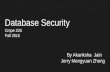 Database Security Cmpe 226 Fall 2015 By Akanksha Jain Jerry Mengyuan Zheng.