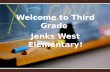 Welcome to Third Grade Jenks West Elementary !. Third and Fourth Grade StudentsThird and Fourth Grade Students Self Contained BuildingSelf Contained Building.
