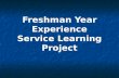 Freshman Year Experience Service Learning Project.