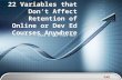 PAR (And a few that do) 22 Variables that Don’t Affect Retention of Online or Dev Ed Courses Anywhere.