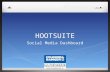 HOOTSUITE Social Media Dashboard. Advantages Juggling multiple accounts across a variety of platforms. With so little time… Allows you to manage multiple.
