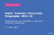 Pupil Schools Provision Programme 2013-18 Presentation to Children’s Services Scrutiny Committee 11 July 2012 Slide 1.