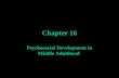 Chapter 16 Psychosocial Development in Middle Adulthood.