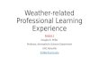 Weather-related Professional Learning Experience Session 1 Douglas K. Miller Professor, Atmospheric Sciences Department UNC Asheville dmiller@unca.edu.
