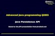 Faculty of Information Technology Advanced Java programming (J2EE) Java Persistence API Based on the JPA presentation from javabeat.net.