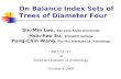 On Balance Index Sets of Trees of Diameter Four Sin-Min Lee, San Jose State University Hsin-hao Su, Stonehill College Yung-Chin Wang, Tzu-Hui Institute.