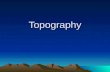 Topography. Learning Objectives Students will describe what is shown on a topographic map. Students will explain how to read a topographic map.