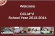 Welcome CCLM^2 School Year 2013-2014. Partners.