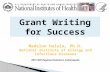 Grant Writing for Success. “Anatomy” of Grant Process Program Staff Funding Opportunity Announcement Announcement Grant Application (R01, R03, R21, K01,
