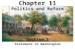Chapter 11 Politics and Reform Section 1 Stalemate in Washington.