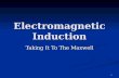 1 Electromagnetic Induction Taking It To The Maxwell.