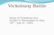 Vicksburg Battle Siege of Vicksburg was fought in Mississippi on May 18 th – July 4 th, 1863.