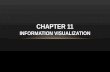 CHAPTER 11 INFORMATION VISUALIZATION. OUTLINE Scientific Visualization ( scivis ) Engineering, computational fluid mechanics, mathematics to medical and.