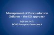 Management of Concussions in Children – the ED approach Sujit Iyer, M.D. DCMC Emergency Department.