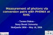 Measurement of photons via conversion pairs with PHENIX at RHIC - Torsten Dahms - Stony Brook University HotQuarks 2006 – May 18, 2006.