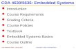 1 CDA 4630/5636: Embedded Systems Introduction Course Requirements Grading Criteria Course Policies Textbook Embedded Systems Basics Course Outline CDA.